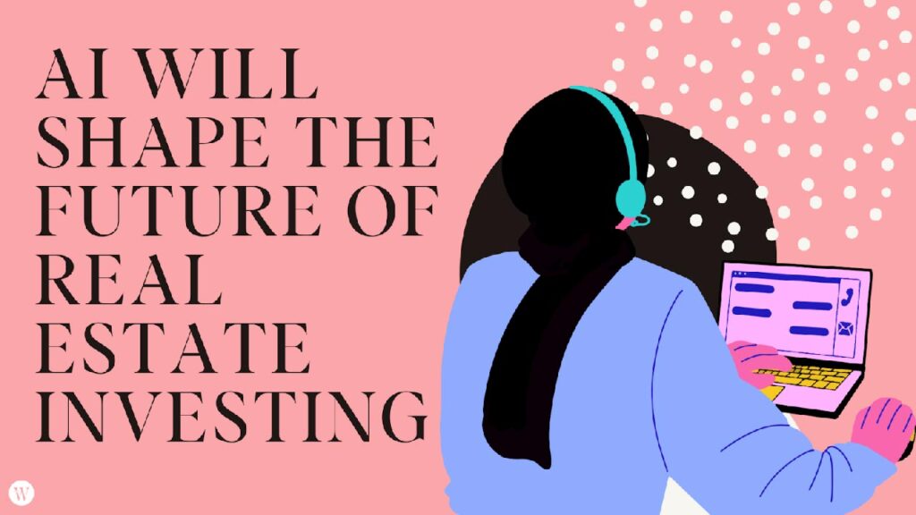 Shaping the Future: AI in Real Estate Investing